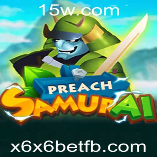 Descubra o Mundo Empolgante de PreachSamurai e a Estratégia x6x6 Bet